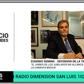 Eugenio Semino: «El Haber de los Jubilados No Alcanza para Cubrir la Canasta Básica»